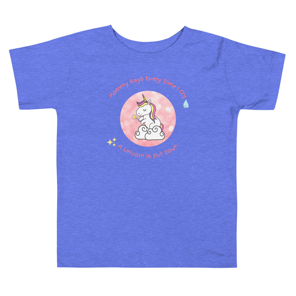 Mommy Says When I Cry A unicorn is put down Toddler Short Sleeve Tee - Once Upon a Find Couture 
