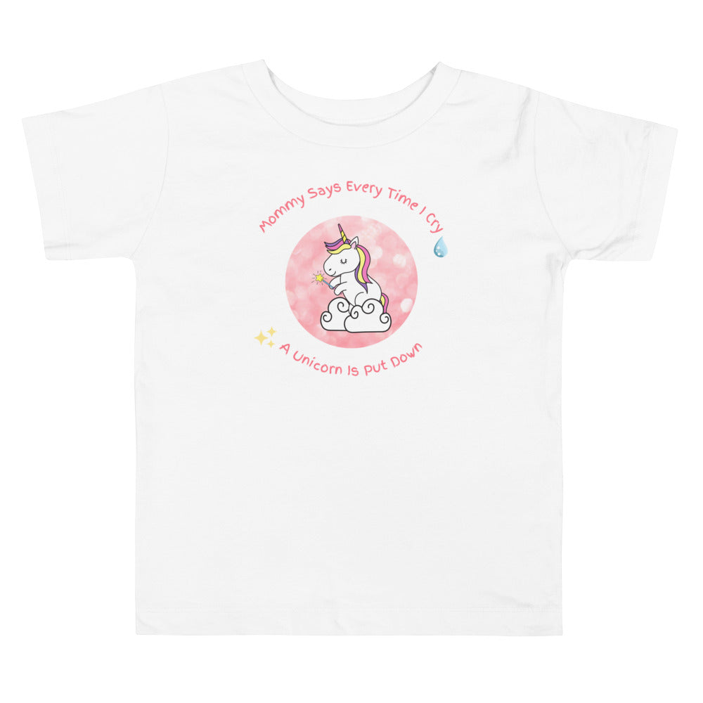 Mommy Says When I Cry A unicorn is put down Toddler Short Sleeve Tee - Once Upon a Find Couture 