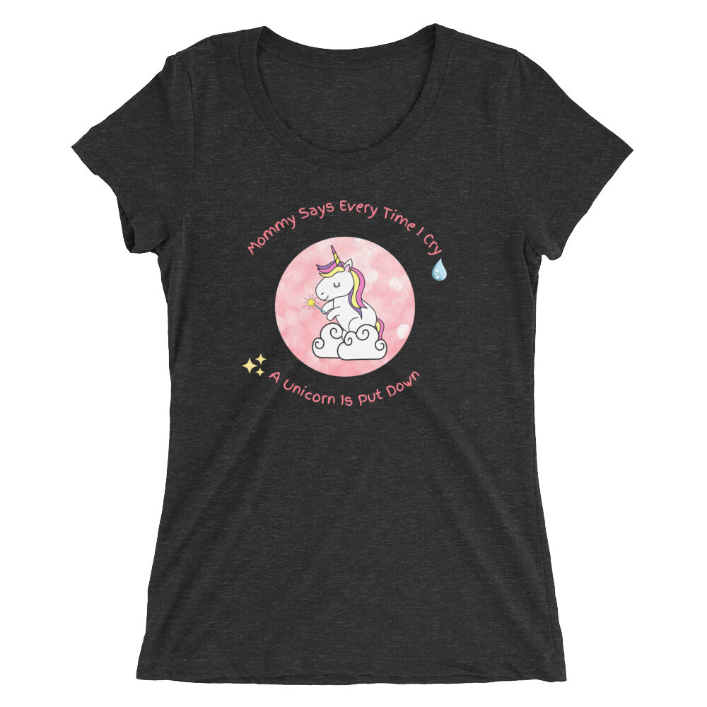 Mommy Says When I Cry A unicorn is put down Ladies' short sleeve t-shirt - Once Upon a Find Couture 